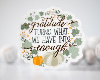 Gratitude Turns What We Have Into Enough, Thanksgiving Sticker, Car Accessories, Flower Decal, Bumper Sticker, Waterproof Label,Fall Sticker