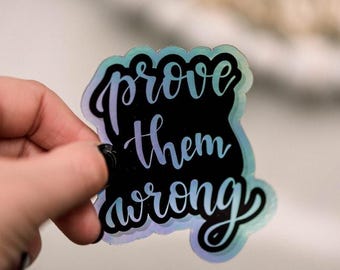 Prove Them Wrong Sticker, Holographic Die Cut Sticker, Bumper Sticker, Car Decal, Feminist Sticker, Waterproof Stickers, Woman Empowerment