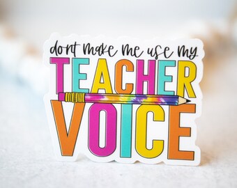 Don't Make Me Use My Teacher Voce
