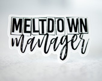 Meltdown Manager Sticker, Laptop Sticker, Funny Mother Sticker, Water Bottle Decal, Vinyl Decal, Mental Health Matters, Mom Life Sticker