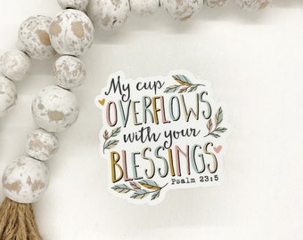 My Cup Overflows With Your Blessings Sticker, Vinyl  Decal, Floral Sticker, Religious Sticker, Die Cut Sticker, Laptop Decal,Journal Sticker