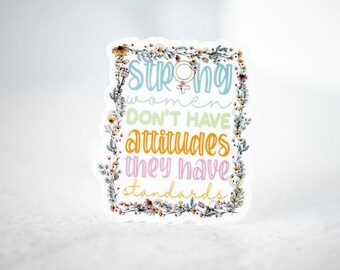 Strong Women Don't Have Attitudes They Have Standards ~ Girl Empowerment Sticker, Feminist Sticker, Women Power Decal, Encouraging Sticker
