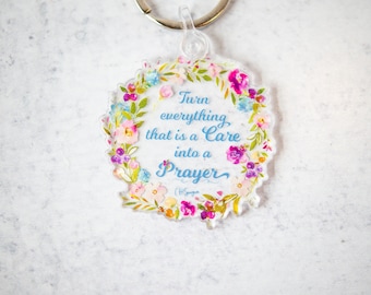 Turn Everything That Is A Care Into A Prayer, Inspirational Keychain, Christian Keychain, Quotes Key Chain, Floral Keychain, Colorful Gift