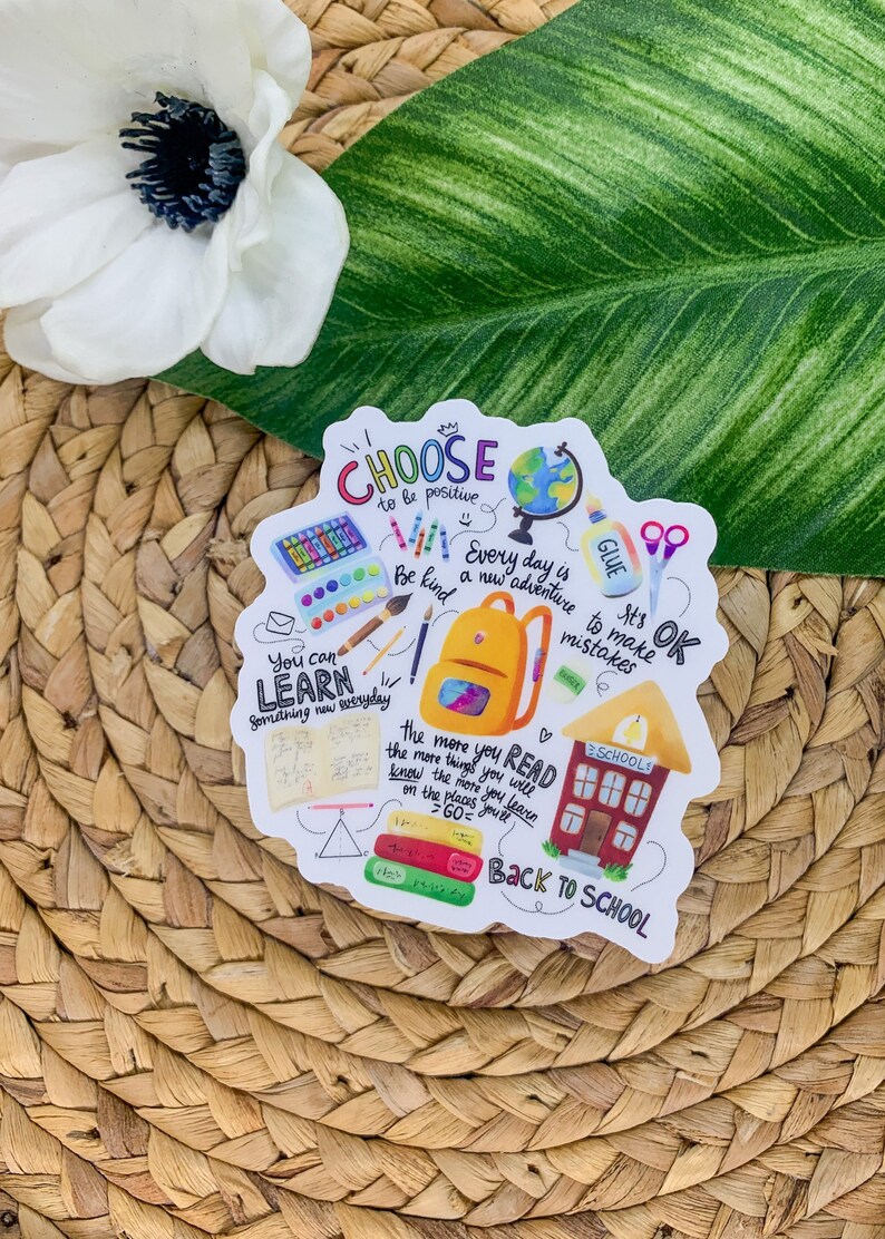 May include: A colorful sticker with a back to school theme. It features a schoolhouse, a backpack, books, pencils, crayons, and a globe. The sticker has the text "Choose to be positive", "Be kind", "You can learn something new everyday", "Every day is a new adventure", "The more you read the more things you will know the more you learn on the places you'll go", "It's OK to make mistakes", and "Back to School".