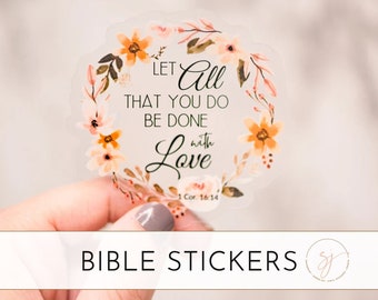 Let All That You Do Be Done With Love Christian Sticker, Vinyl Sticker, Clear Decal, Prayer Journal Sticker, Scripture Sticker,Phone Sticker