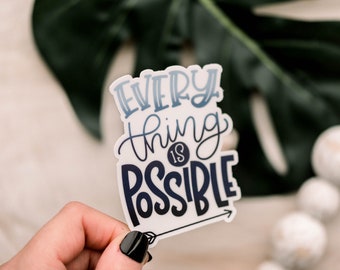 Everything Is Possible Sticker, Laptop Decal, Car Vinyl Sticker, Encouraging Sticker, Vision Board Sticker, Scrapbook Sticker, Motivational