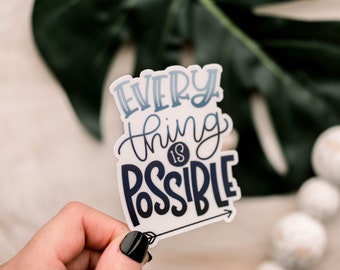 Everything Is Possible Sticker, Laptop Decal, Car Vinyl Sticker, Encouraging Sticker, Die Cut Sticker, Scrapbook Sticker, Motivational Decal