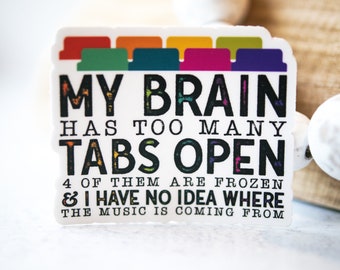 My Brain Has Too Many Tabs Open Sticker, ADHD Sticker, Funny Bumper Sticker, Waterproof Vinyl Sticker, Mental Health Decal,Funny Quote Decal