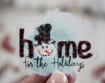 Home For The Holidays Snowman Clear Christmas Sticker,Christmas Sticker,Holiday Decal, Stocking Stuffer,Laptop Sticker, Water Bottle Sticker