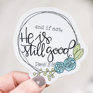 And If Not He Is Still Good Sticker, Christian Label, Scripture Stickers, Bible Verse Sticker, Religious Label, Tablet Sticker, Faith Decal