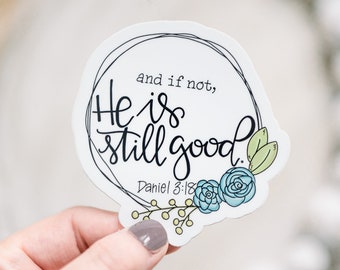 And If Not He Is Still Good Sticker, Christian Label, Scripture Stickers, Bible Verse Sticker, Religious Label, Tablet Sticker, Faith Decal