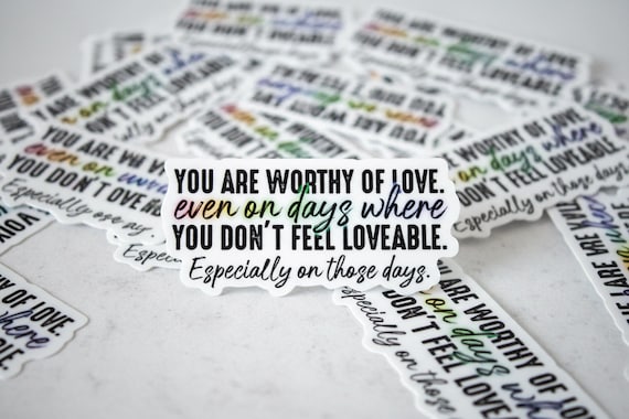 You Are Worthy Of Love Sticker, Mental Health Month, Affirmation Decal, Motivational Decal, Self Love Sticker, Encouraging Sticker