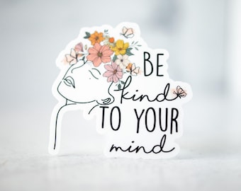 Be Kind To Your Mind Sticker, Mental Heath Matters, Self Love Sticker, Positive Decal, Inspirational Sticker, ADHD Sticker,Anxiety Awareness