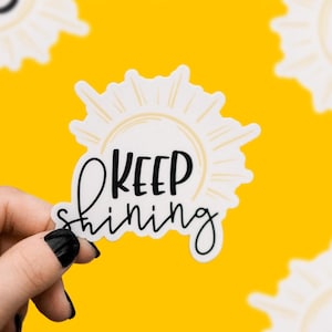 Inspirational Sticker, Mental Health Sticker, Vinyl Sticker, Motivational Sticker, Keep Shining Decal, Laptop Sticker, Kindle Label, Car