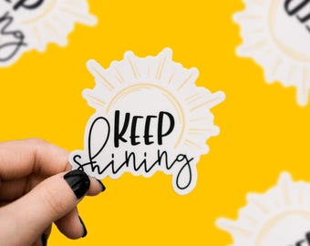 Inspirational Sticker, Mental Health Sticker, Vinyl Sticker, Motivational Sticker, Keep Shining Decal, Laptop Sticker, Kindle Label, Car