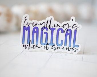 Everything's Magical When it Snows Sticker, Blooming Sticker, Blossom Beauty, Keep Going Sticker, Sticker, Motivational Sticker, Empowerment