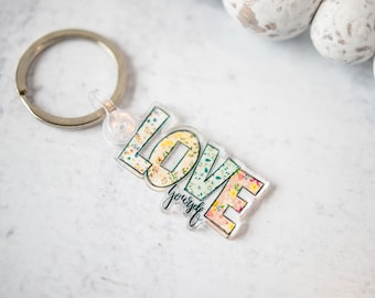 Love Yourself Keychain, Best Friend Gift, Inspirational Keychain, Floral Accessories, Acrylic Keychain, Colorful Keychain, Gift For Women