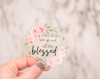 Her Children Rise Up And Call Her Blessed Sticker, Clear Vinyl Sticker, Bible Decal, Water Bottle Sticker, Notebook Sticker, Prayer Journal