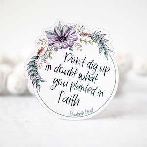 Don't Dig Up In Doubt What You Planted In Faith, Elizabeth Elliot Quotes, Christian Magnet, Religious Gift, Bible Journaling, Car Magnet