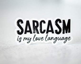Sarcasm Is My Love Language, Funny Sticker, Water Bottle Decal, Black And White Sticker, Waterproof Sticker, Best Friend Gift, Friendship