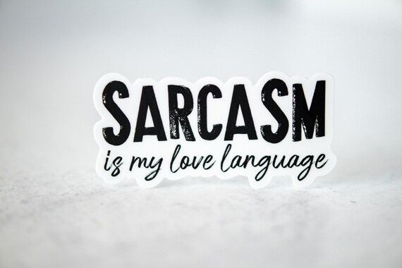 Sarcasm Is My Love Language, Funny Sticker, Water Bottle Decal, Black And White Sticker, Waterproof Sticker, Best Friend Gift, Friendship