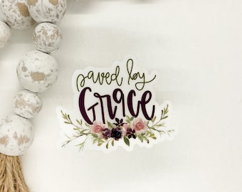 Saved By Grace Sticker, Floral Label, Die Cut Decal, Bible Journal Sticker, Best Friend Gift, Car Window Decal, Bumper Sticker, Laptop Label