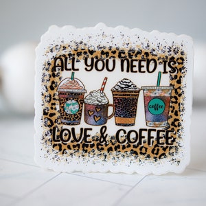 All You Need Is Love & Coffee Vinyl Sticker, Coffee Addict Sticker,  Morning Coffee Decal, Gift For Her, Custom Bumper Sticker, Car Decal