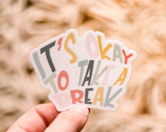 It's Ok To Take A Break Sticker, Empowerment Sticker, Scrapbook Decal, Best Friend Gift, Water Bottle Sticker, Encouraging Decal, Kindle