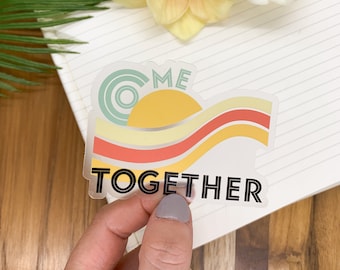 Come Together Decal, Water Bottle Sticker, Wholesale Stickers, Clear Vinyl Label, Scrapbook Decal, Gift For Her, Decor