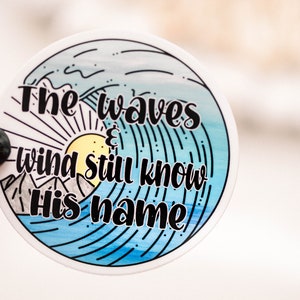 The Waves And Wind Still Know His Name Sticker, Bible Journaling Sticker, Christian Gift, Laptop Decal, Religious Sticker, Die Cut Sticker