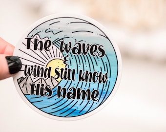 The Waves And Wind Still Know His Name Sticker, Bible Journaling Sticker, Christian Gift, Laptop Decal, Religious Sticker, Die Cut Sticker