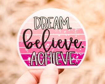 Set Of 50 Decals, Dream Believe Achieve Sticker, Encouraging Sticker, Wholesale Decal, Manifestation Sticker, Water Bottle Sticker, Notebook