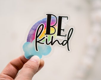 Be Kind Sticker, Cloud Rainbow Clear Sticker, Quote Sticker Decal, Clear Vinyl Decal, Water Bottle Sticker, Die Cut Sticker, Waterproof