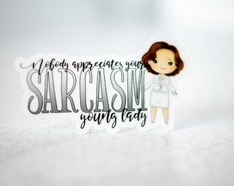 Nobody Appreciates Your Sarcasm Young Lady, Sarcastic Sticker, Funny Sticker, Computer Decal, Scrapbooking Sticker, Best Friend Gift