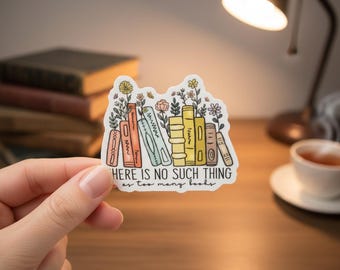 There Is No Such Thing As Too Many Books, Book Sticker, Teacher Christmas Gift, Bookish Sticker, Winter Style Gifts, Bookworm Gifts