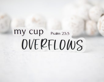 My Cup Overflows - Psalm 23, Faith Sticker, Christian Sticker, Bible Verse Quotes, Die Cut Sticker, Religious Sticker