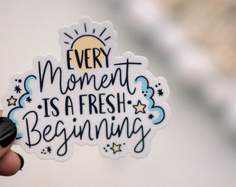 Every Moment Is A Fresh Beginning, Motivational Sticker, Positive Decal, Encouraging Label, Morning Sticker, Sunshine Sticker, Laptop Decal