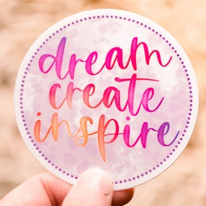 Dream Create Inspire Sticker, Vinyl Decal, Women Empowerment Sticker, Water Bottle Decal, Encouraging Sticker, Computer Sticker, Best Friend