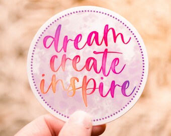 Dream Create Inspire Sticker, Vinyl Decal, Women Empowerment Sticker, Water Bottle Decal, Encouraging Sticker, Computer Sticker, Best Friend