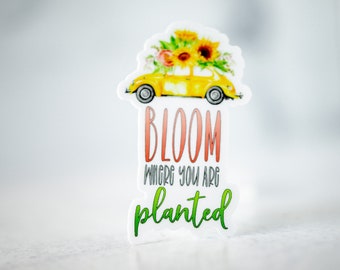 Bloom Where You Are Planted, Floral Sticker, Motivation Sticker, Tumbler Sticker, Laptop Decal, Vinyl Label, Water Bottle Sticker, Flower