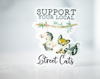 Support Your Local Street Cats Sticker, Animal Lover Gift, Every Life Matters, Funny Cat Label, Animal Sticker, Rescue Sticker, Vinyl Decal