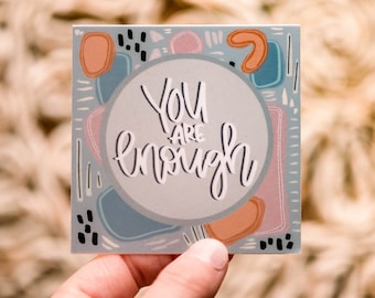 You Are Enough Sticker, Square Sticker, Motivational Decal, Encouraging Sticker, Water Bottle Decal, Scrapbooking Sticker, Best Friend Gift