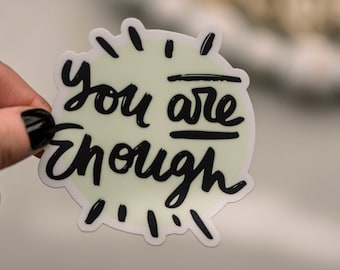 You Are Enough Vinyl Sticker, Encouraging Quote Sticker, Women Empowered Decal, Self-Worth Vinyl Decal, Kindle Stickers, Laptop Decal