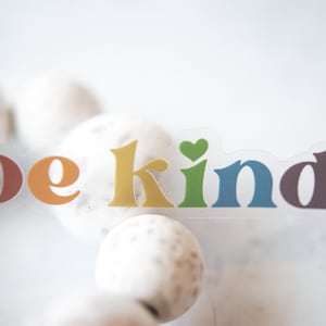 Be Kind Sticker: Waterproof Vinyl Die Cut Decal