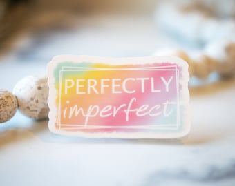 Perfectly Imperfect Sticker, Car Decal, Die Cut Label, Bright Decal, Bumper Sticker, Waterproof Label, Removable Sticker, Rainbow Sticker