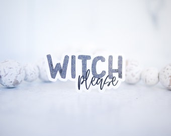 Witch Please Sticker, Witchy Sticker, Halloween Decal, Happy Halloween, Car Accessories, Window Decal, Trick or Treat, Best Friend Gift