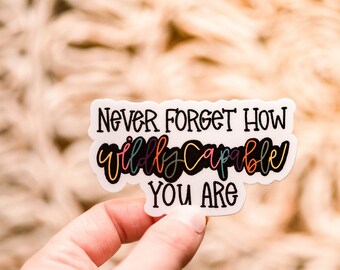 Never Forget How Wildly Capable You Are, Vinyl Sticker, Self Love Sticker, Mirror Decal, Inspirational Decal, Motivational Sticker