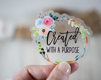 Christian Stickers, Created With A Purpose Clear Sticker, Bible Verse Sticker, Church Label, Inspirational Saying, Floral Decal