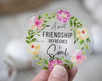 A Sweet Friendship Refreshes The Soul, Prov 27:9, Christian Sticker, Bible Quotes, Die Cut Sticker, Religious Sticker, Weatherproof Sticker