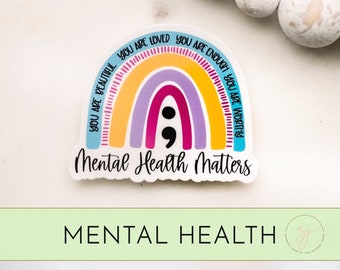 Mental Health Sticker, Inspirational Sticker, Self Love Sticker, Suicide Awareness Sticker, Rainbow Sticker, Sayings Stickers, Waterproof